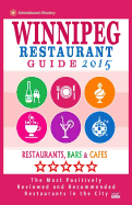 Winnipeg Restaurant Guide 2015: Best Rated Restaurants in Winnipeg, Canada - 400 restaurants, bars and cafs recommended for visitors, 2015.