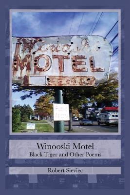 Winooski Motel: Black Tiger & Other Poems - Sieviec, Robert