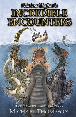 Winslow Hoffner's Incredible Encounters - Thompson, Michael