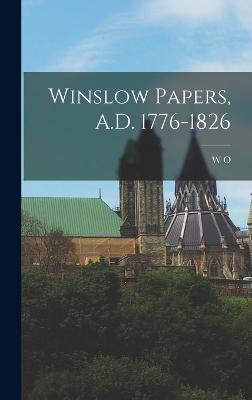 Winslow Papers, A.D. 1776-1826 - Raymond, W O 1853-1923