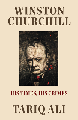 Winston Churchill: His Times, His Crimes - Ali, Tariq