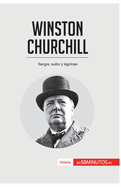 Winston Churchill: Sangre, sudor y lgrimas