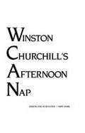 Winston Churchill's Afternoon Nap: A Wide-Awake Inquiry Into the Human Nature of Time - Campbell, Jeremy