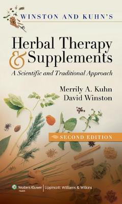 Winston & Kuhn's Herbal Therapy and Supplements: A Scientific and Traditional Approach - Kuhn, Merrily A, RN, Msn, PhD, and Winston, David