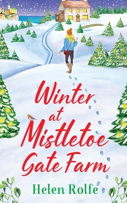 Winter at Mistletoe Gate Farm: An uplifting, feel-good read from bestseller Helen Rolfe - Rolfe, Helen
