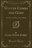 Winter Comes and Goes: The How and Why Science Book (Classic Reprint)