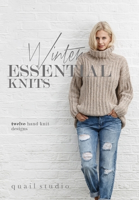 Winter Essential Knits: 12 Hand Knit Designs - Studio, Quail (Compiled by)