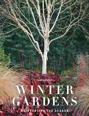 Winter Gardens: Reinventing the Season - Pollet, Cedric