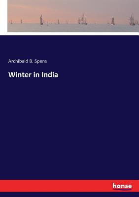 Winter in India - Spens, Archibald B