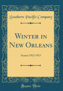 Winter in New Orleans: Season 1912-1913 (Classic Reprint)