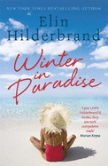 Winter In Paradise: Book 1 in NYT-bestselling author Elin Hilderbrand's wonderful Paradise series