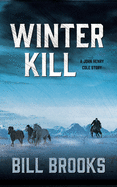 Winter Kill: A John Henry Cole Story