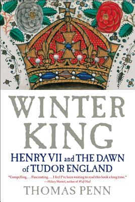 Winter King: Henry VII and the Dawn of Tudor England - Penn, Thomas