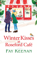 Winter Kisses at Roseford Caf?: A escapist, romantic festive read from Fay Keenan