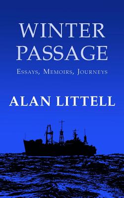 Winter Passage: Essays, Memoirs, Journeys - Littell, Alan