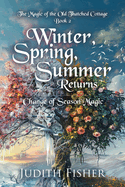 Winter, Spring, Summer Returns: Change of Season Magic