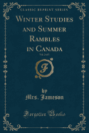 Winter Studies and Summer Rambles in Canada, Vol. 2 of 3 (Classic Reprint)