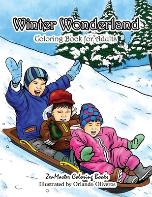 Winter Wonderland Coloring Book for Adults: An Adult Coloring Book with Winter Scenes and Designs for Relaxation and Meditation - Zenmaster Coloring Books