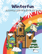 Winterfun: Activity Learning Book for kids 4-6 (alphabets and numbers)