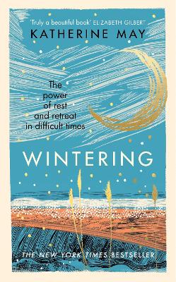 Wintering: The power of rest and retreat in difficult times - May, Katherine