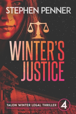 Winter's Justice: Talon Winter Legal Thriller #4 - Penner, Stephen