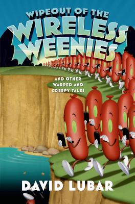 Wipeout of the Wireless Weenies: And Other Warped and Creepy Tales - Lubar, David