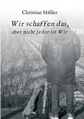 Wir schaffen das, - Mller, Christian