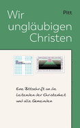 Wir ungl?ubigen Christen: Eine Bittschrift