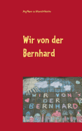 Wir von der Bernhard: Ein Jahr im Abenteuerland - Meyer Zu Altenschildesche, Jrg