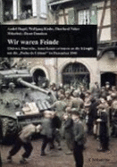 Wir Waren Feinde: Elsasser, Deutsche, Amerikaner Erinnern an Die Kampfe Um Die "Poche de Colmar" Im Dezember 1944