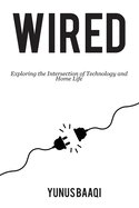 Wired: Exploring the Intersection of Technology and Home Life