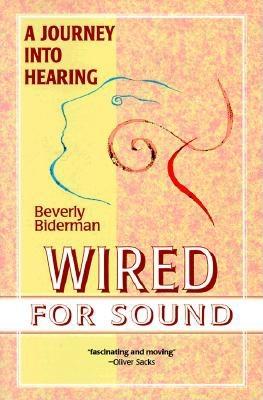 Wired for Sound: A Journey Into Hearing - Biderman, Beverly