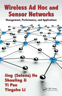 Wireless Ad Hoc and Sensor Networks: Management, Performance, and Applications: Management, Performance, and Applications