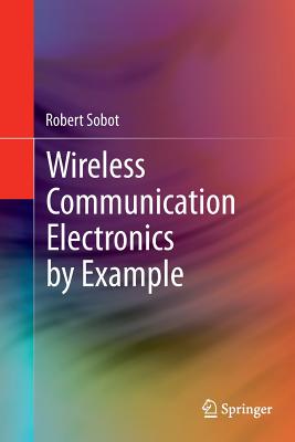 Wireless Communication Electronics by Example - Sobot, Robert