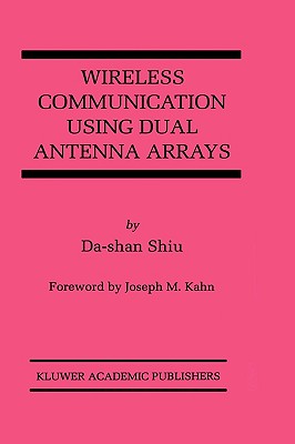 Wireless Communication Using Dual Antenna Arrays - Shiu, Da-Shan