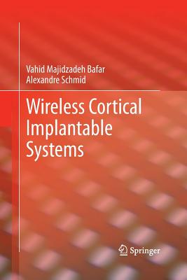 Wireless Cortical Implantable Systems - Majidzadeh Bafar, Vahid, and Schmid, Alexandre