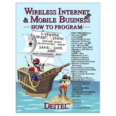 Wireless Internet & Mobile Business: How to Program - Deitel, Harvey M, PH.D., and Deitel, Paul J