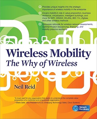 Wireless Mobility: The Why of Wireless - Reid, Neil P