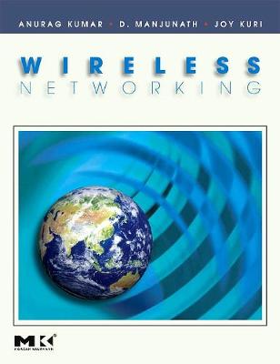 Wireless Networking - Kumar, Anurag, and Manjunath, D, and Kuri, Joy