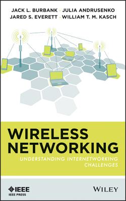 Wireless Networking - Burbank, Jack L, and Andrusenko, Julia, and Everett, Jared S