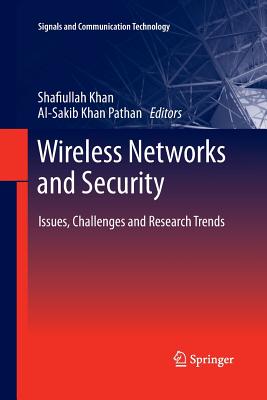 Wireless Networks and Security: Issues, Challenges and Research Trends - Khan, Shafiullah (Editor), and Khan Pathan, Al-Sakib (Editor)