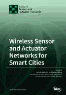 Wireless Sensor and Actuator Networks for Smart Cities