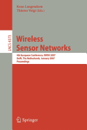 Wireless Sensor Networks: 4th European Conference, Ewsn 2007, Delft, the Netherlands, January 29-31, 2007, Proceedings