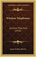 Wireless Telephones: And How They Work (1910)