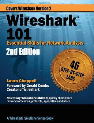 Wireshark 101: Essential Skills for Network Analysis - Chappell, Laura, and Combs, Gerald (Foreword by)