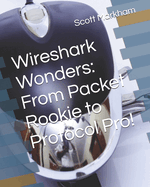 Wireshark Wonders: From Packet Rookie to Protocol Pro!