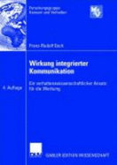 Wirkung Integrierter Kommunikation. Ein Verhaltenswissenschaftlicher Ansatz Fuer Die Werbung