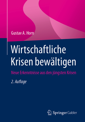 Wirtschaftliche Krisen Bewltigen: Neue Erkenntnisse Aus Den Jngsten Krisen - Horn, Gustav a