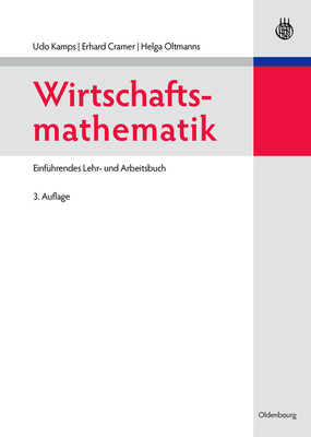 Wirtschaftsmathematik: Einfhrendes Lehr- Und Arbeitsbuch - Kamps, Udo, and Cramer, Erhard, and Oltmanns, Helga