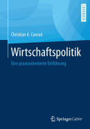 Wirtschaftspolitik: Eine Praxisorientierte Einfhrung